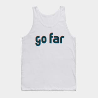 Go far Tank Top